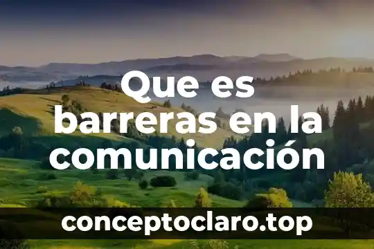 Que es barreras en la comunicación