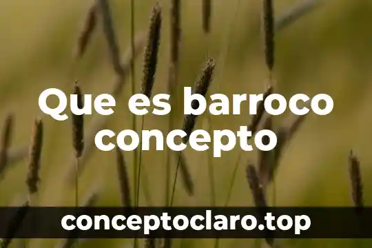 Que es barroco concepto