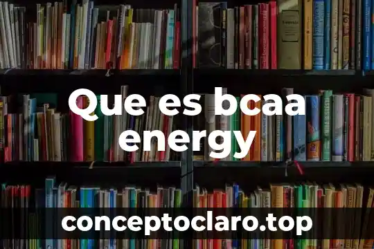 Que es bcaa energy