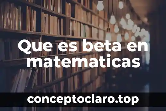 Que es significa comportamiento beta en psicologia 6 Que es beta en matematicas