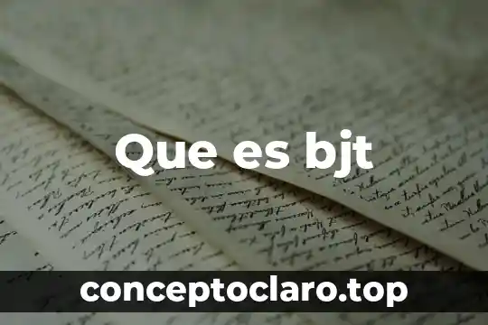 Que es bjt