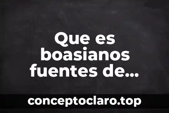 Que es boasianos fuentes de agua