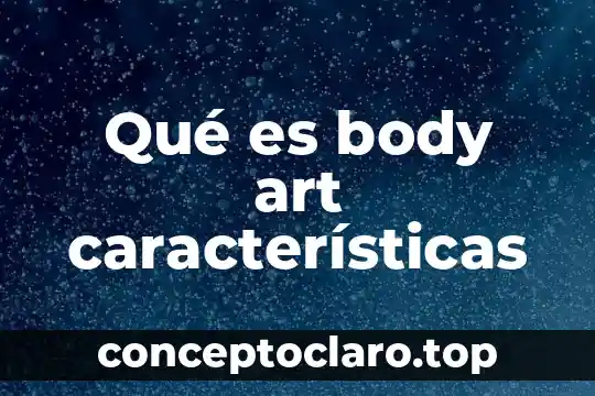 Qué es body art características