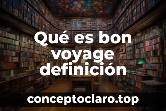Que es albedrio definicion 3 Qué es bon voyage definición