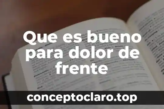 Para dolor de oído que es bueno 4 Que es bueno para dolor de frente