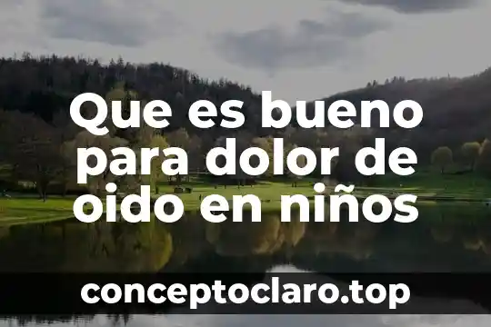 Para dolor de oído que es bueno 6 Que es bueno para dolor de oido en niños