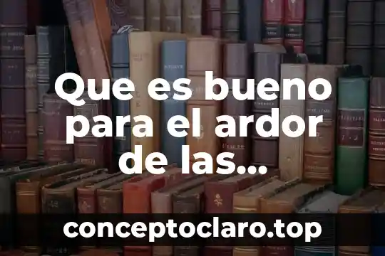 Que es bueno para el ardor de las quemaduras