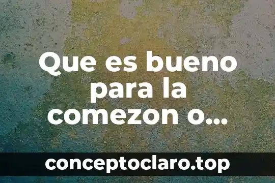 Que es bueno que sea natural para una alergia 3 Que es bueno para la comezon o alergia