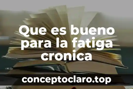 Qué es un texto informativo de crónica 7 Que es bueno para la fatiga cronica