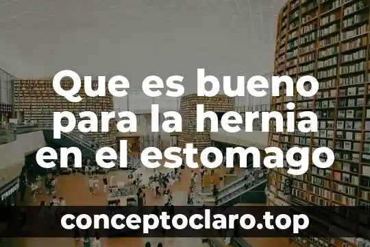 Que es bueno para los fuego naturista 8 Que es bueno para la hernia en el estomago