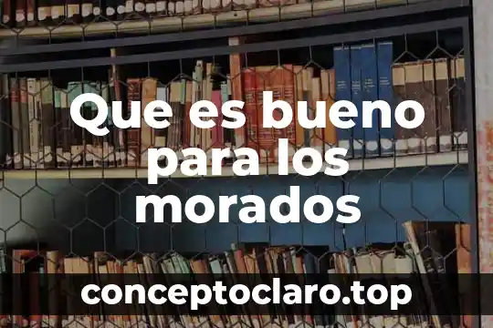 Que es bueno para los morados