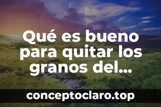 Qué es bueno para quitar la bolsa de los ojos 7 Qué es bueno para quitar los granos del cuerpo