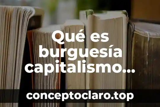 Qué es burguesía capitalismo socialismo fascismo