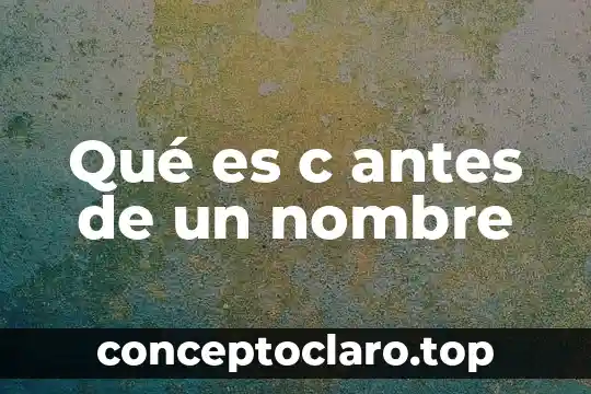 C actuaria adscrita al juzgado que es 3 Qué es c antes de un nombre