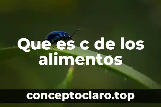 Que es c de los alimentos