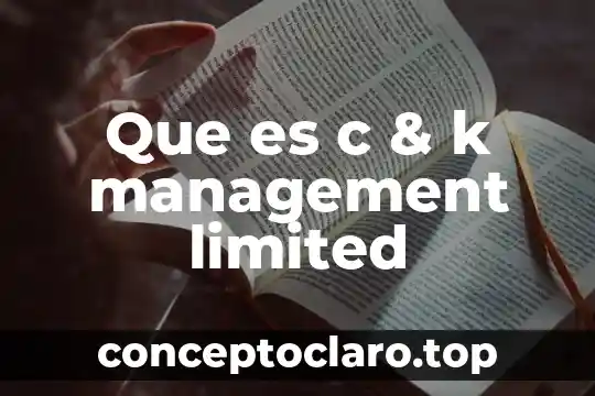 Que es c & k management limited
