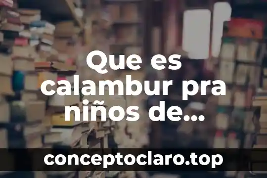 Pila primaria que es 7 Que es calambur pra niños de primaria