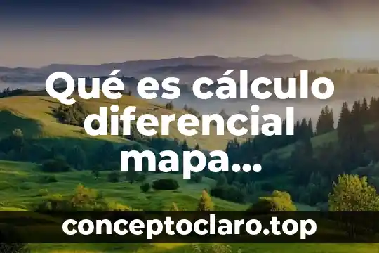 Qué es el significado de mapa conceptual 8 Qué es cálculo diferencial mapa conceptual