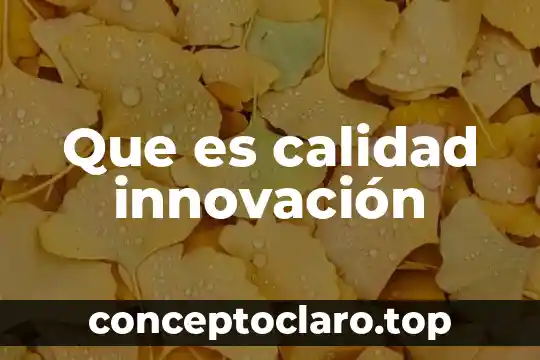 Que es significado clinico 4 Que es calidad innovación