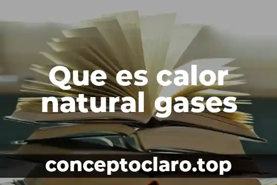 Que es calor natural gases