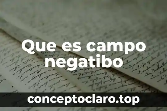 Que es campo negatibo