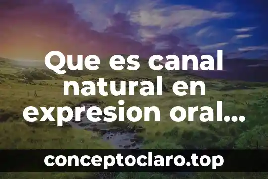 Qué es la palabra fantasma expresión oral y escrita 5 Que es canal natural en expresion oral y escrita