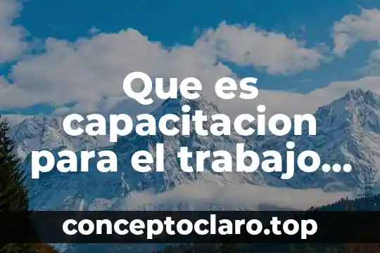 Que es capacitacion para el trabajo yahoo