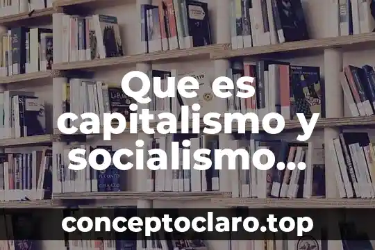 Que es capitalismo y socialismo slideshare