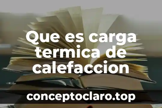 Define que es una carga y sus tipos 3 Que es carga termica de calefaccion