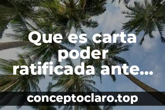 Que es carta poder ratificada ante notario público