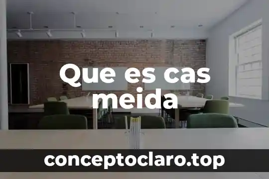 Que es cas meida