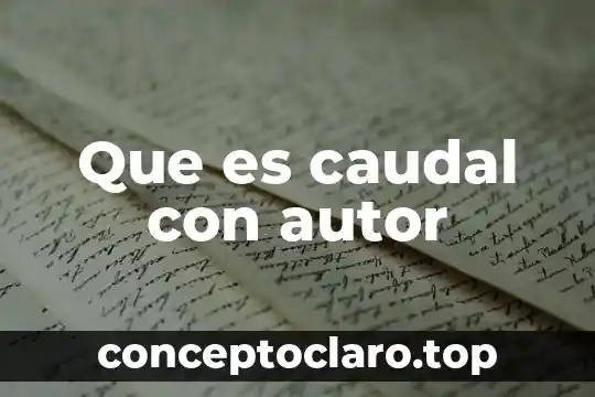 Nombre del autor que es 8 Que es caudal con autor