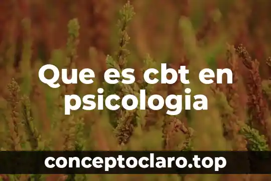 Que es la escuela humanista en psicologia 7 Que es cbt en psicologia