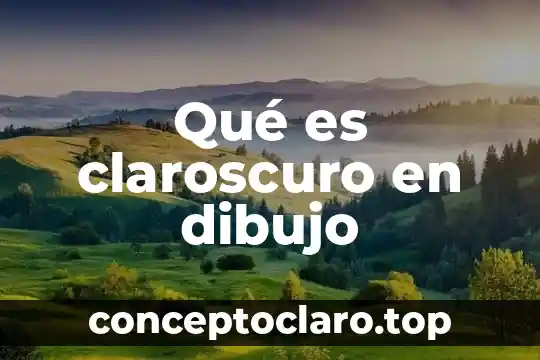 Qué es claroscuro en dibujo