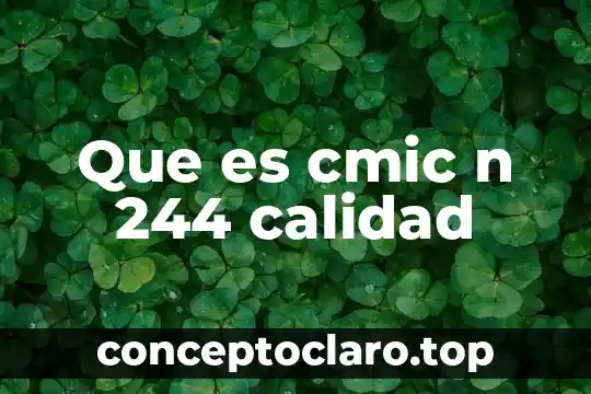 Que es cmic n 244 calidad