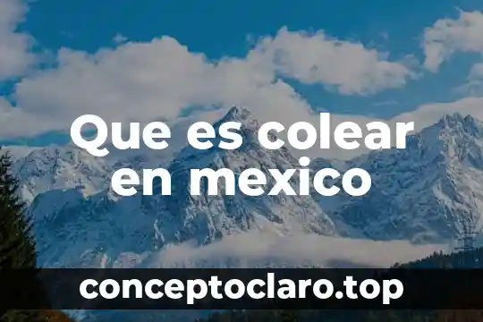 Que es colear en mexico