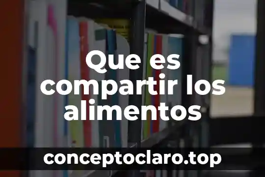Que es blanquear o escaldar en los alimentos 3 Que es compartir los alimentos