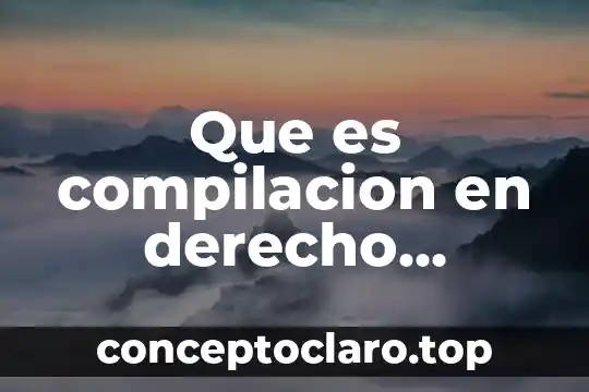 Que es compilacion en derecho romano