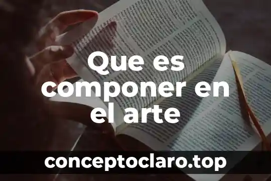 Que es componer en el arte