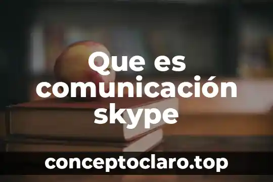 Que es la comunicacion medico paciente 3 Que es comunicación skype