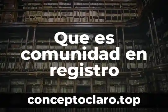 Que es comunidad en registro