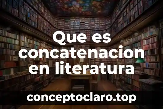 Que es letrilla en literatura y ejemplos 3 Que es concatenacion en literatura