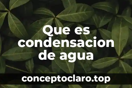 Que es condensacion de agua