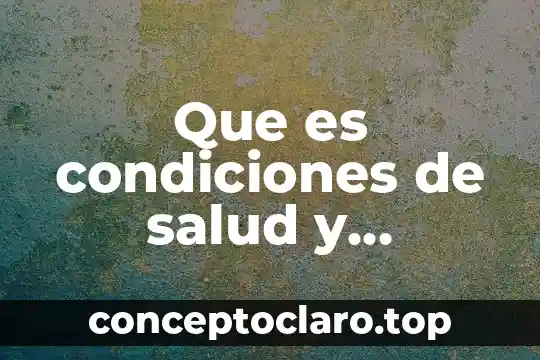 Que es condiciones de salud y embarazo