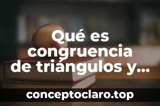 Que es la lectoescritura y cuales son sus factores 3 Qué es congruencia de triángulos y cuáles son sus criterios
