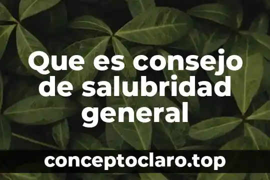 Que es consejo de salubridad general