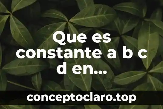 Que es constante a b c d en trigonometria
