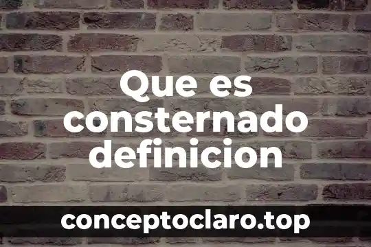 Que es consternado definicion