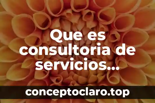 Que es la consultoria de procesos en el desarrollo organizacional 4 Que es consultoria de servicios juridicos