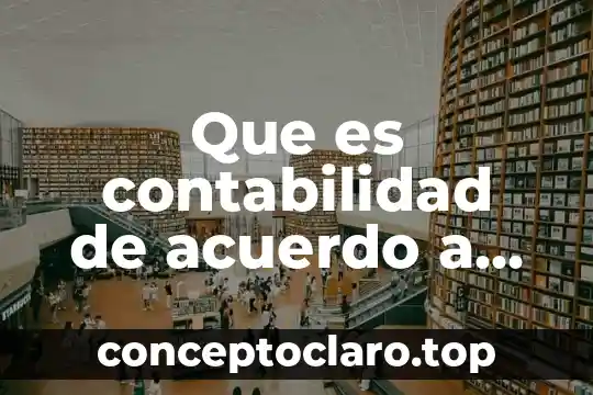 Que es contabilidad de acuerdo a las niifs